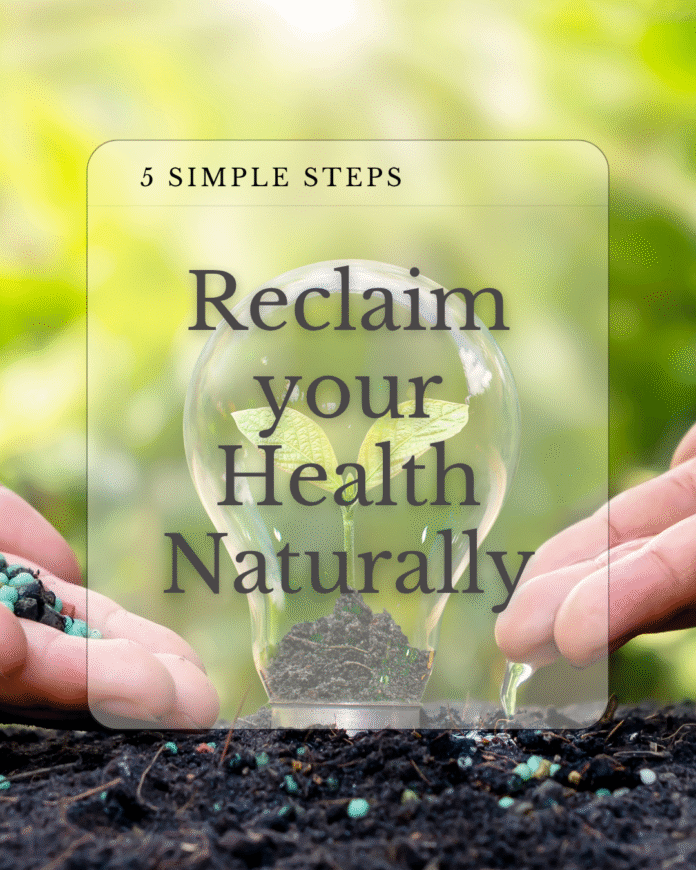 Reclaim your Health Naturally